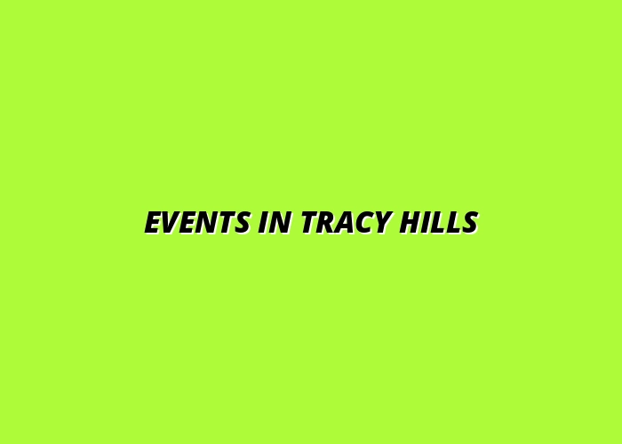 Top Events to Experience This Season in Tracy Hills, Tracy